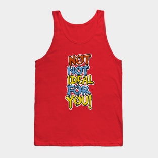 Not ideal Not ideal for you 2024 Tank Top